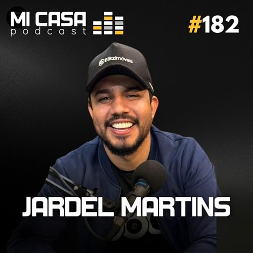 Mi Casa 182 | Estratégias de lançamentos Imobiliários e imóveis na planta com Jardel Martins