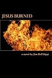 Jesus Burned: A Novel