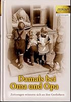 Damals bei Oma und Opa. Band 1: Zeitzeugen erinnern sich an ihre Großeltern 3866141793 Book Cover