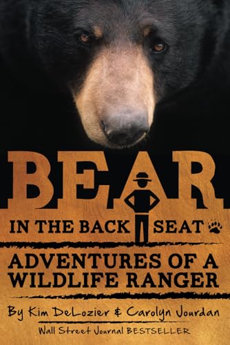 Bear in the Back Seat: Adventures of a Wildlife Ranger in the Great Smoky Mountains National Park...