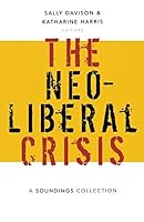 Neoliberal Crisis: A Soundings Collection 1910448079 Book Cover