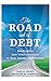 The Road Out of Debt: Bankruptcy and Other Solutions to Your Financial Problems