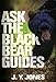 Ask The Black Bear Guides (Ask the Guides)