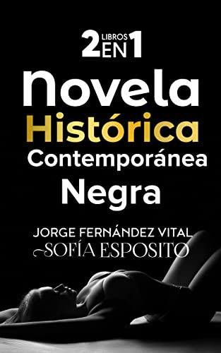 2 Libros En 1 Novela Histórica Contemporánea Negra: Novela Actual, Ligera, Erótica, Romántica, Histórica, Negra En Español 2 Libros En 1 Novela Histórica Contemporánea Negra: Novela Actual, Ligera, Erótica, Romántica, Histórica, Negra En Español