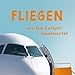 Fliegen aus dem Cockpit beantwortet: Spannendes Wissen rund um die Luftfahrt – ideal für die nächste Flugreise und das Warten am Flughafen!