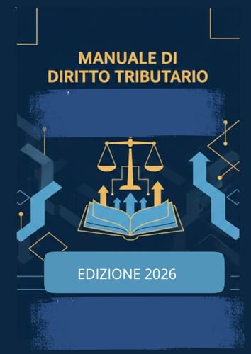 Manuale di diritto tributario: Nozioni e semplificazioni per gli studi universitari