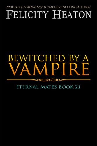 Bewitched by a Vampire: A Fated Mates Vampire / Witch Paranormal Romance (Eternal Mates Paranormal Romance Series Book 21)