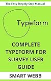 smart feedback trend micro  CОMРLЕTЕ TУРЕFОRM FOR ЅURVЕУ UЅЕR GUIDE: Get Feedback And Leads With Typeform, The Simple Step By Step Guide On How To Design And Run Effective Survey ... Responses With Typeform (English Edition)