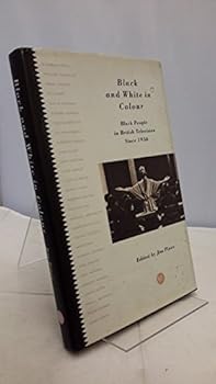 Hardcover Black and White in Colour: Black People in British Television Since 1936 Book