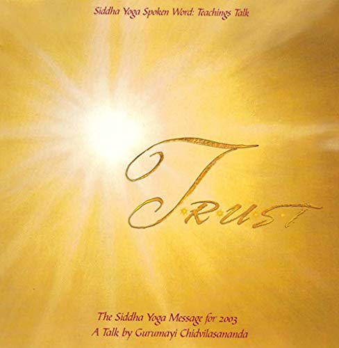Trust, The Siddha Yoga Message for 2003, A Talk by Gurumayi Chidvilasananda [Audio CD]