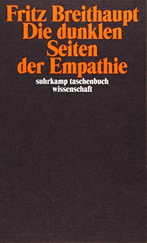 Die dunklen Seiten der Empathie (suhrkamp taschenbuch wissenschaft) Die dunklen Seiten der Empathie (suhrkamp taschenbuch wissenschaft)