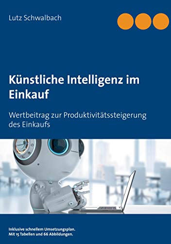 Künstliche Intelligenz im Einkauf: Wertbeitrag zur Produktivitätssteigerung des Einkaufs