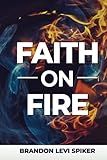 Faith On Fire -  Brandon Spiker Ministries
