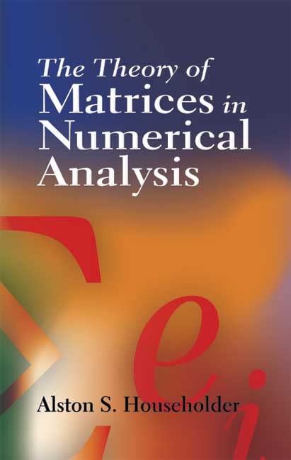 The Theory of Matrices in Numerical Analysis (Dover Books on Mathematics)      Kindle Edition