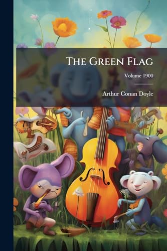 The Green Flag: And Other Stories, Volume 4; Volume 1900
