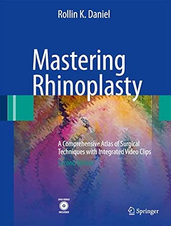 Mastering Rhinoplasty: A Comprehensive Atlas of Surgical Techniques with Integrated Video Clips Softcover reprint of the original 2nd ed. 2010 Edition book cover