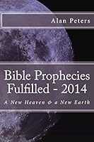 Bible Prophecies Fulfilled - 2014 1505221080 Book Cover