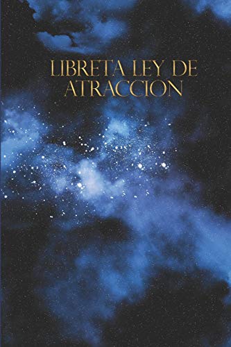 Libreta Ley de Atraccion: Libreta de Manifestacion para Aplicar la tecnica del 55 x 5 para Acelerar la Ley de Atraccion Positiva Manifestar Deseos y Pensamientos (Spanish Edition)