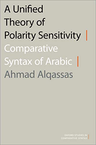 A Unified Theory of Polarity Sensitivity: Comparative Syntax of Arabic (Oxford Studies in Comparative Syntax) (English Edition)
