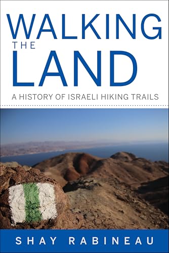 Walking the Land: A History of Israeli Hiking Trails (Perspectives on Israel Studies)