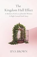 The Kingdom Hall Effect: A Memoir of Life as a Jehovah's Witness: A High-Control Faith Story 1067624309 Book Cover
