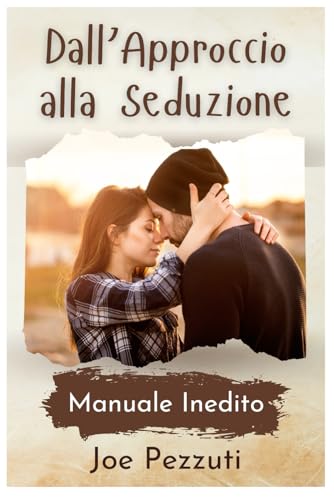 Approccio e Seduzione: Attrarre l'Amore Online e dal Vivo con tecniche di comunicazione non verbale: 2