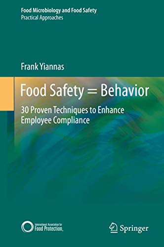 Food Safety = Behavior: 30 Proven Techniques to Enhance Employee Compliance (Food Microbiology and Food Safety)