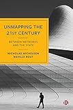 Unmapping the 21st Century: Between Networks and the State