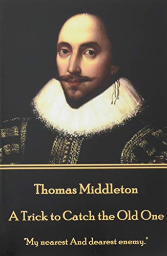 Thomas Middleton - A Trick to Catch the Old One... 1785438913 Book Cover