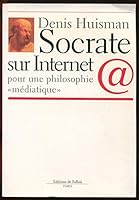 Socrate sur Internet: Pour une philosophie "mediatique" 2877063119 Book Cover