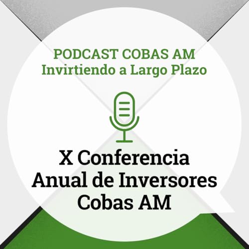 Episodio 58: Audio X Conferencia Anual de Inversores Cobas AM