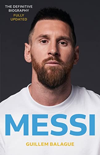 MESSI (B PB): The must-read biography of the World Cup champion, now fully updated (Guillem Balague's Books)