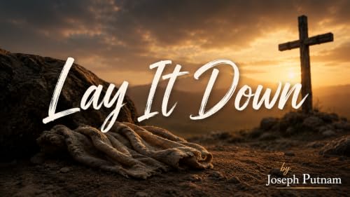 "Lay it Down" - Bro. Joseph Putnam