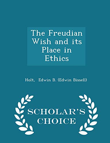 The Freudian Wish and Its Place in Ethics - Sch... 1297302427 Book Cover