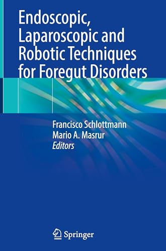 Endoscopic, Laparoscopic and Robotic Techniques for Foregut Disorders