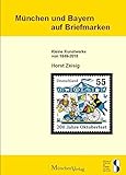  München und Bayern auf Briefmarken: Kleine Kunstwerke von 1849 bis 2010