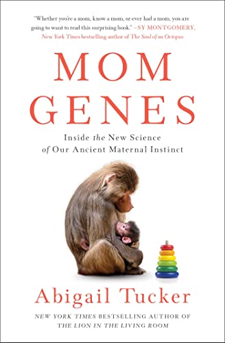 Cover of Mom Genes: Inside the New Science of Our Ancient Maternal Instinct