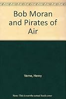 Bob Moran and Pirates of Air 0460068016 Book Cover