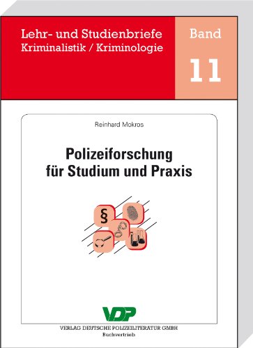 Polizeiforschung für Studium und Praxis (Lehr- und Studienbriefe Kriminalistik/Kriminologie 11) Polizeiforschung für Studium und Praxis (Lehr- und Studienbriefe Kriminalistik/Kriminologie 11)