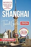SHANGHAI Travel Guide: Historic Sites, Modern Marvels, Riverside Strolls, Art Districts, Culinary Highlights
