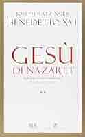 GESÙ DI NAZARET by Benedetto XVI Gesù di Nazaret - Rizzoli Libri