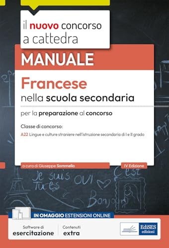 Francese nella scuola secondaria. Manuale per la preparazione al concorso a cattedra classe di concorso A22. Con software di esercitazione