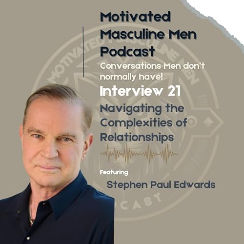 Interview #21 - Stephen Paul Edwards: Navigating the Complexities of Relationships