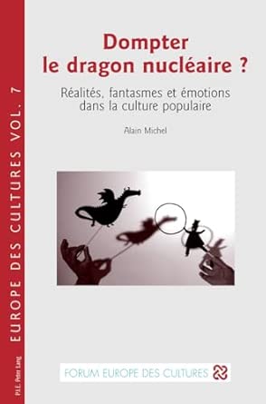 Dompter Le Dragon Nucléaire ?: Réalités, Fantasmes Et Émotions Dans La Culture Populaire: 7 book cover