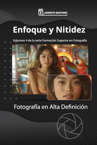 Enfoque y Nitidez: Fotografia en Alta Definicion. (Formacion Superior en Fotografia.) (Spanish Edition)
