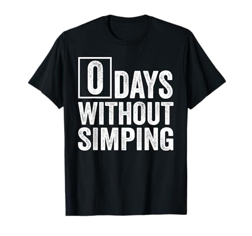0 Giorni Senza Simping - Divertente Simps No Simps Compleanno Simp Maglietta