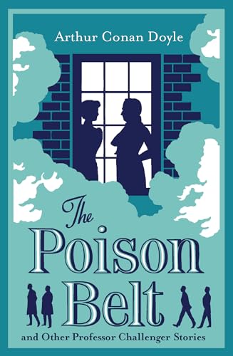 The Poison Belt and Other Professor Challenger's Stories. Annotated Edition