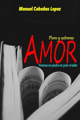 Puro y extremo amor: poemas escritas en piedra sin pulir