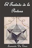 El Tratado de la Pintura: (Spanish Edition)