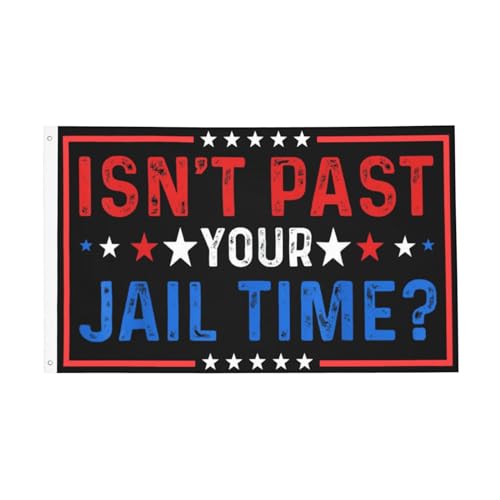 Isn't It Past Your Jail Time Flag 3x5 Double Sided Outdoor Flags Tapestry Banner Poster Flag For Office Outdoor Indoor Garden Flag Decorative